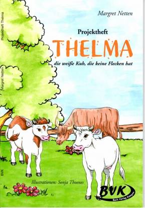 Projektheft Thelma, die weiße Kuh, die keine Flecken hat