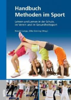 Handbuch Methoden im Sport Lehren und Lernen in der Schule, im Verein und im Gesundheitssport