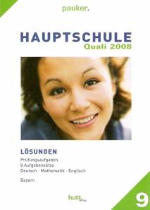 Hauptschule Quali, Bayern Ausgabe 2008 -  Lösungen  Prüfungsaufgaben
8 Aufgabensätze
Deutsch - Mathematik - Englisch

Bayern