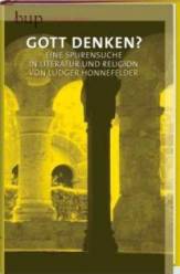Gott denken? Eine Spurensuche in Literatur und Religion