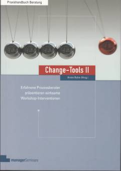 Change-Tools II Erfahrene Prozessberater präsentieren wirksame Workshop-Interventionen