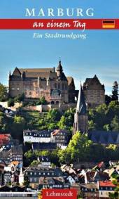 Marburg an einem Tag Ein Stadtrundgang 2., aktualisierte Auflage 2017