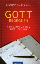 Gott begegnen Reise durch das Kirchenjahr