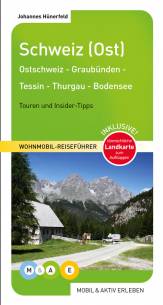 Wohnmobil-Reiseführer: Schweiz (Ost) Thurgau - Tessin - Graubünden - Liechtenstein - Ostschweiz - Bodensee