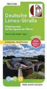 Deutsche Limes-Straße - Wohnmobil-Reiseführer Erlebnisrouten auf den Spuren der Römer