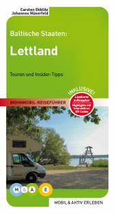 Baltische Staaten: Lettland - Wohnmobil-Reiseführer Touren und Insider-Tipps 2. Aufl.