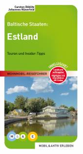 Baltische Staaten: Estland - Wohnmobil-Führer Touren und Insider-Tipps 2. Auflage 2021