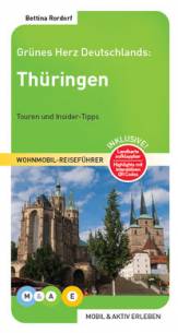 Thüringen - Grünes Herz Deutschlands Wohnmobil-Reiseführer: Touren und Insider-Tipps