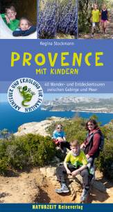 Wanderführer: Provence mit Kindern 45 Wander- und Entdeckertouren für Familien zwischen Gebirge und Meer