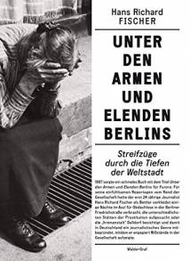 Unter den Armen und Elenden Berlins Streifzüge durch die Tiefen einer Weltstadt