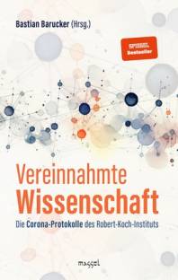 Vereinnahmte Wissenschaft Die Corona-Protokolle des Robert-Koch-Instituts