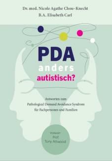 PDA - anders autistisch? Antworten zum Pathological Demand Avoidance Syndrom für Fachpersonen und Familien