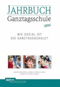 Jahrbuch Ganztagsschule 2016 - Wie sozial ist die Ganztagsschule?