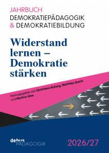Widerstand lernen – Demokratie stärken  Jahrbuch Demokratiepädagogik und Demokratiebildung