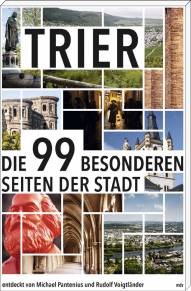 Trier Die 99 besonderen Seiten der Stadt