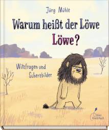 Warum heißt der Löwe Löwe? Witzfragen und Scherzbilder
