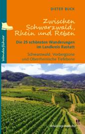 Zwischen Schwarzwald, Rhein und Reben  Die 25 schönsten Wanderungen im Landkreis Rastatt