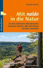 Mit naldo in die Natur - Zu den schönsten Wanderzielen zwischen Neckar, Alb und Donau mit Bus und Bahn  naldo = Verkehrsverbund Neckar - Alb - Donau