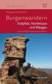 Burgenwandern Südpfalz, Nordelsass, Wasgau 23 Rundwege zu spannenden Ruinen
