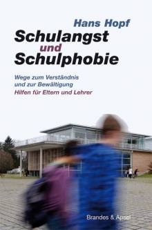 Schulangst und Schulphobie Wege zum Verständnis und zur Bewältigung. - Hilfen für Eltern und Lehrer 3. Aufl.
