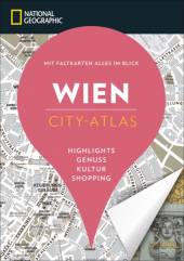 NATIONAL GEOGRAPHIC City-Atlas Wien  Highlights - Genuss - Kultur - Shopping 7., aktualisierte Auflage 2018