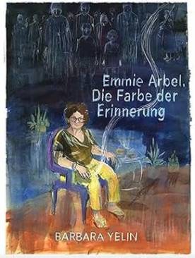 Emmie Arbel. Die Farbe der Erinnerung