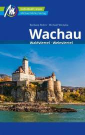 Wachau - Reiseführer Waldviertel, Weinviertel. Individuell reisen mit vielen praktischen Tipps 5. komplett überarbeitete und aktualisierte Auflage 2020
