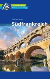 Südfrankreich Individuell reisen mit vielen praktischen Tipps 9. komplett überarbeitete und aktualisierte Auflage 2022