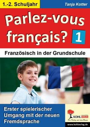 Parlez-vous francais? / 1.-2. Schuljahr Französisch in der Grundschule - Erster spielerischer Umgang mit der neuen Fremdsprache