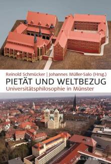 Pietät und Weltbezug Universitätsphilosophie in Münster Reinold Schmücker / Johannes Müller-Salo (Hrsg.)