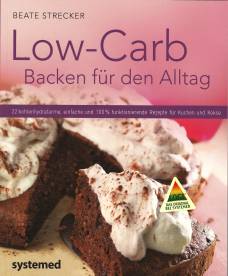 Low-Carb Backen für den Alltag 22 kohlenhydratarme, einfache und 100% funktionierende Rezepte für Kuchen und Kekse