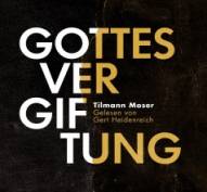Tilman Moser: Gottesvergiftung Gelesen von Gert Heidenreich