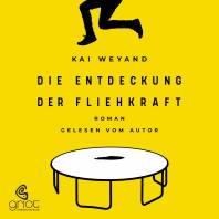 Die Entdeckung der Fliehkraft Roman Gelesen vom Autor mit Musik von Tomasz Edwards
