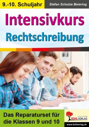 Intensivkurs Rechtschreibung / 9.-10. Schuljahr   Das Reparaturset für die Klassen 9 und 10