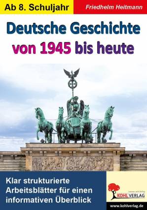 Deutsche Geschichte von 1945 bis heute   Klar strukturierte Arbeitsblätter für einen informativen Überblick