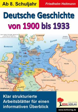 Deutsche Geschichte von 1900 bis 1933  Klar strukturierte Arbeitsblätter für einen informativen Überblick