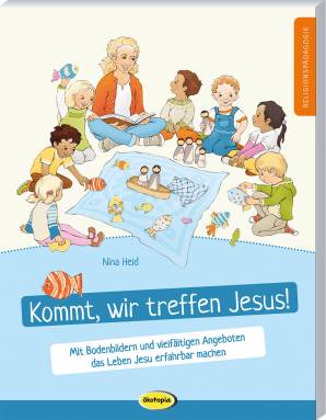 Kommt, wir treffen Jesus! Mit Bodenbildern und vielfältigen Angeboten das Leben Jesu erfahrbar machen