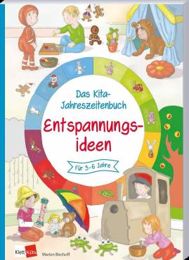 Das Kita-Jahreszeitenbuch: Entspannungsideen  für 3-6 Jahre
