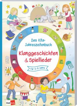 Das Kita-Jahreszeitenbuch: Klanggeschichten & Spiellieder  für 3 bis 6 Jahre