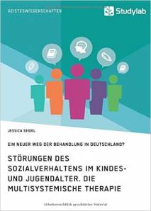 Störungen des Sozialverhaltens im Kindes- und Jugendalter Die Multisystemische Therapie