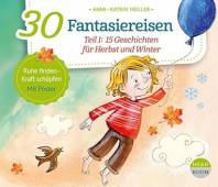 30 Fantasiereisen Teil 1: 15 Geschichten für Herbst und Winter Anne-Katrin Müller
