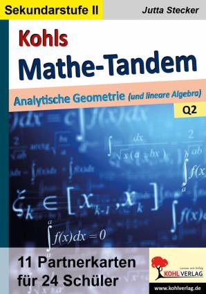 Kohls Mathe-Tandem Analytische Geometrie (und lineare Algebra) Q2 11 Partnerkarten für 24 Schüler