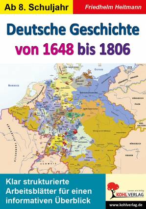 Deutsche Geschichte von 1648 bis 1806  Klar strukturierte Arbeitsblätter für einen informativen Überblick