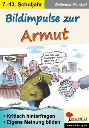 Bildimpulse zur Armut Kritisch hinterfragen - sich eine eigene Meinung bilden