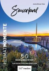 Sauerland - HeimatMomente 50 Mikroabenteuer zum Entdecken und Genießen