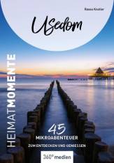Usedom - HeimatMomente 45 Mikroabenteuer zum Entdecken und Genießen