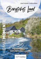 Bergisches Land - HeimatMomente 50 Mikroabenteuer zum Entdecken und Genießen 2. Aufl.