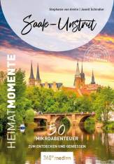Saale-Unstrut - HeimatMomente  50 Mikroabenteuer zum Entdecken und Genießen 3. erweiterte Auflage 2026