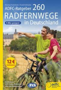 ADFC-Ratgeber 260 Radfernwege in Deutschland Die schönsten Radtouren und Radfernwege in Deutschland 14., überarb. Aufl. 2022