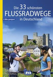 Die 33 schönsten Flussradwege in Deutschland  mit GPS-Tracks Download - E-Bike geeignet 7. Aufl.